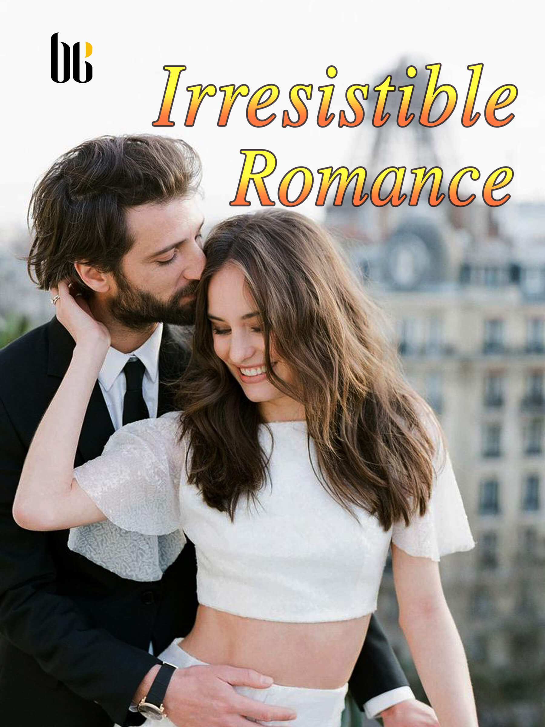 Irresistible Romance Completed Chinese Novel – Download PDF