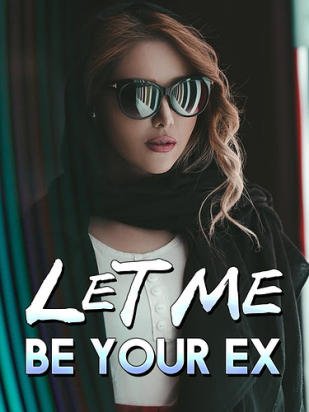 Let Me be Your Ex Novel PDF Free Download/Read Online