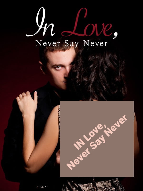 In Love, Never Say Never Novel PDF Free Download/Read Online