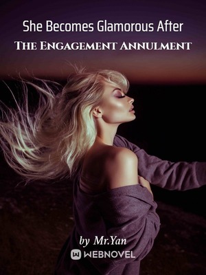 She Becomes Glamorous After The Engagement Annulment Novel PDF Free Download/Read Online