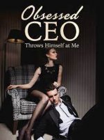 Obsessed CEO Throws Himself At Me Novel PDF Free Download/Read Online