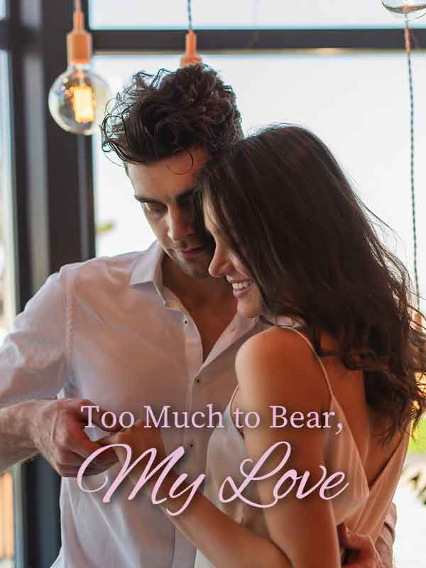 Too Much to Bear, My Love Novel PDF Free Download/Read Online