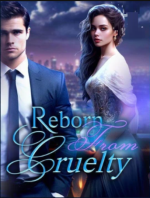 Reborn from Cruelty Novel – Download PDF